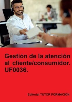 GESTI�N DE LA ATENCI�N AL CLIENTE / CONSUMIDOR. UF0036.