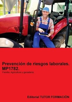 PREVENCI�N DE RIESGOS LABORALES. MP1782. FAMILIA: AGRICULTURA Y GANADER�A.