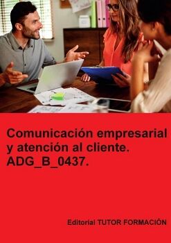 COMUNICACI�N EMPRESARIAL Y ATENCI�N AL CLIENTE. ADG_B_0437.