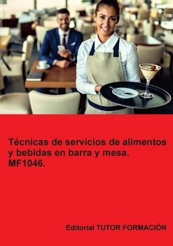 T�CNICAS DE SERVICIO DE ALIMENTOS Y BEBIDAS EN BARRA Y MESA. MF1046.