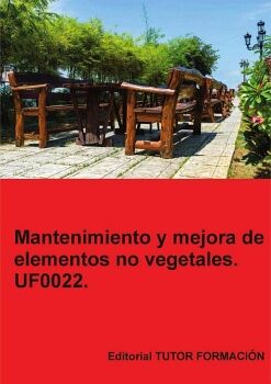 MANTENIMIENTO Y MEJORA DE ELEMENTOS NO VEGETALES. UF0022.