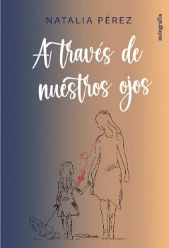 A TRAVS DE NUESTROS OJOS