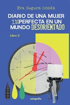 DIARIO DE UNA MUJER IMPERFECTA EN UN MUNDO DESORIENTADO