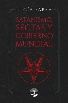SATANISMO, SECTAS Y GOBIERNO MUNDIAL