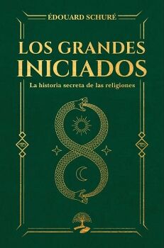 LOS GRANDES INICIADOS. LA HISTORIA SECRETA DE LAS RELIGIONES
