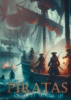 ENTRE PIRATAS ANDA EL MICRO III