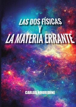 LAS DOS F�SICAS Y LA MATERIA ERRANTE