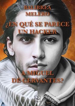 �EN QU� SE PARECE UN HACKER A MIGUEL DE CERVANTES?