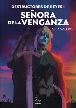 DESTRUCTORES DE REYES I. SE�ORA DE LA VENGANZA