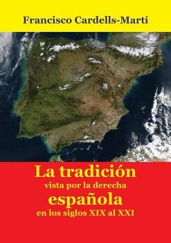 LAS IDEAS DE LA TRADICIN, VISTAS DESDE LA DERECHA ESPAOLA, EN LOS SIGLOS XIX AL XXI