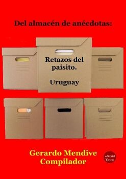 DEL ALMAC�N DE AN�CDOTAS: RETAZOS DEL PAISITO. URUGUAY