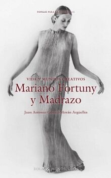 VIDA Y MUNDOS CREATIVOS. MARIANO FORTUNY Y MADRAZO