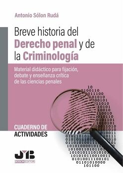CUADERNO DE ACTIVIDADES. BREVE HISTORIA DEL DERECHO PENAL Y DE LA CRIMINOLOG�A