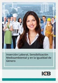 INSERCI�N LABORAL, SENSIBILIZACI�N MEDIOAMBIENTAL Y EN LA IGUALDAD DE G�NERO