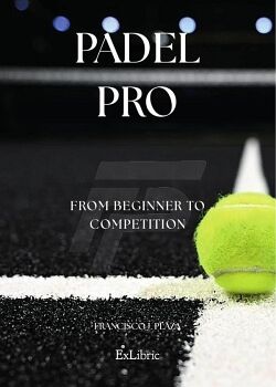 PADEL PRO. FROM BEGINNER TO COMPETITION