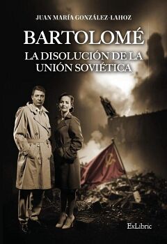 BARTOLOM�. LA DISOLUCI�N DE LA UNI�N SOVI�TICA