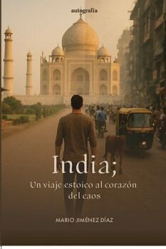 INDIA; UN VIAJE ESTOICO AL CORAZ�N DEL CAOS