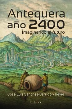ANTEQUERA, A�O 2400. IMAGINANDO EL FUTURO