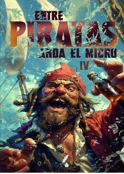 ENTRE PIRATAS ANDA EL MICRO IV