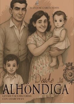 DESDE LA ALH�NDIGA. GETAFE Y SUS HISTORIAS