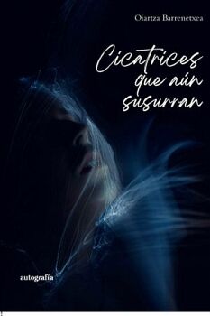 CICATRICES QUE A�N SUSURRAN