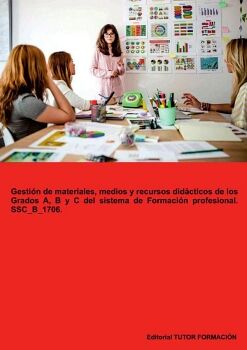 GESTI�N DE MATERIALES, MEDIOS Y RECURSOS DID�CTICOS DE LOS GRADOS A, B Y C DEL SISTEMA DE FORMACI�N PROFESIONAL. SSC_B_1