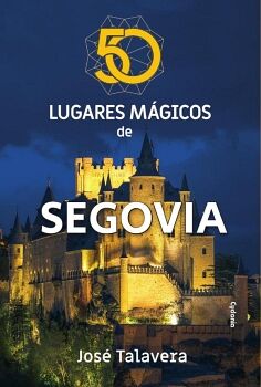 50 LUGARES M�GICOS DE SEGOVIA