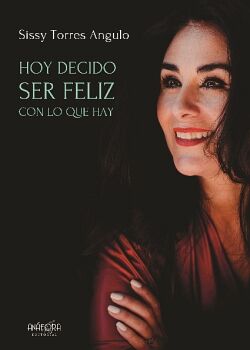 HOY DECIDO SER FELIZ CON LO QUE HAY