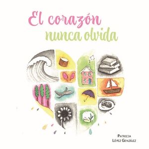 EL CORAZN NUNCA OLVIDA