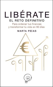 LIB�RATE. EL RETO DEFINITIVO . PARA ORDENAR TUS FINANZAS Y TRANSFORMAR TU VIDA EN 90 D�AS