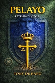 PELAYO. LEYENDA Y VIDA I