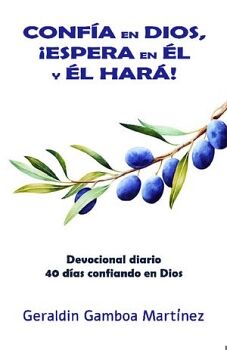 CONF�A EN DIOS, �ESPERA EN �L Y �L HAR�!