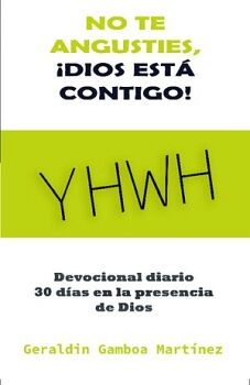 NO TE ANGUSTIES, �DIOS EST� CONTIGO!