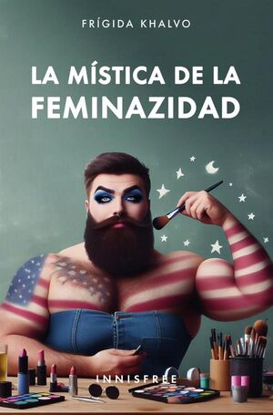 LA MSTICA DE LA FEMINAZIDAD