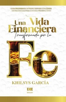 UNA VIDA FINANCIERA TRANSFORMADA POR LA FE