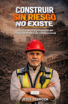 CONSTRUIR SIN RIESGO NO EXISTE -GESTI�N T�CNICA Y HUMANA-