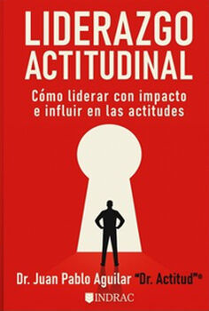 LIDERAZGO ACTITUDINAL: CMO LIDERAR CON IMPACTO E INFLUIR