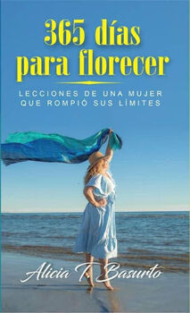 365 D�AS PARA FLORECER -LECCIONES DE UNA MUJER QUE ROMPI� SUS L.-