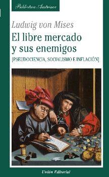 EL LIBRE MERCADO Y SUS ENEMIGOS