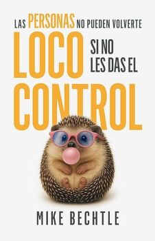 LAS PERSONAS NO PUEDEN VOLVERTE LOCO SI NO LES DAS EL CONTROL