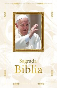 BIBLIA CATLICA: EDICIN CONMEMORATIVA DEL PAPA FRANCISCO (ACOLCHADA)