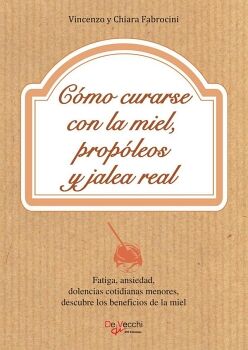 C�MO CURARSE CON LA MIEL, PROP�LEOS Y JALEA REAL