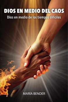 DIOS EN MEDIO DEL CAOS: DIOS EN MEDIO DE LOS TIEMPOS DIF�CILES