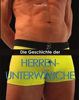DIE GESCHICHTE DER HERRENUNTERW�SCHE