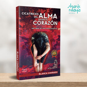 CICATRICES DEL ALMA DESDE EL CORAZ�N -HISTORIA DE UNA ADOLESC.-