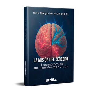 MISI�N DEL CEREBRO, LA -EL COMPROMISO DE TRANSFORMAR VIDAS-