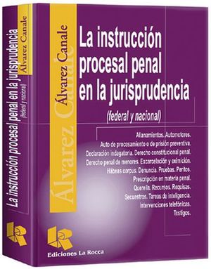 INSTRUCCION PROCESAL PENAL EN LA JURISPRUDENCIA (FEDERAL Y NAL)