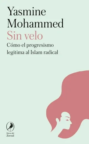 SIN VELO -CMO EL PROGRESISMO LEGITIMA AL ISLAM RADICAL-