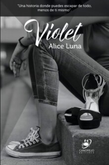 VIOLET -UNA HISTORIA DONDE PUEDES ESCAPAR DE TODO, MENOS DE TI-