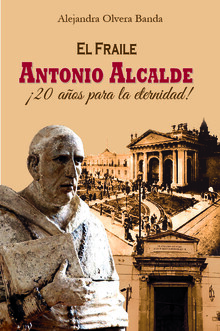 FRAILE ANTONIO ALCALDE, EL -20 AOS PARA LA ETERNIDAD!-